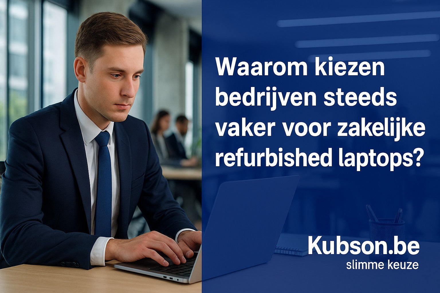 Waarom kiezen bedrijven steeds vaker voor zakelijke refurbished laptops?